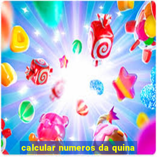 calcular numeros da quina